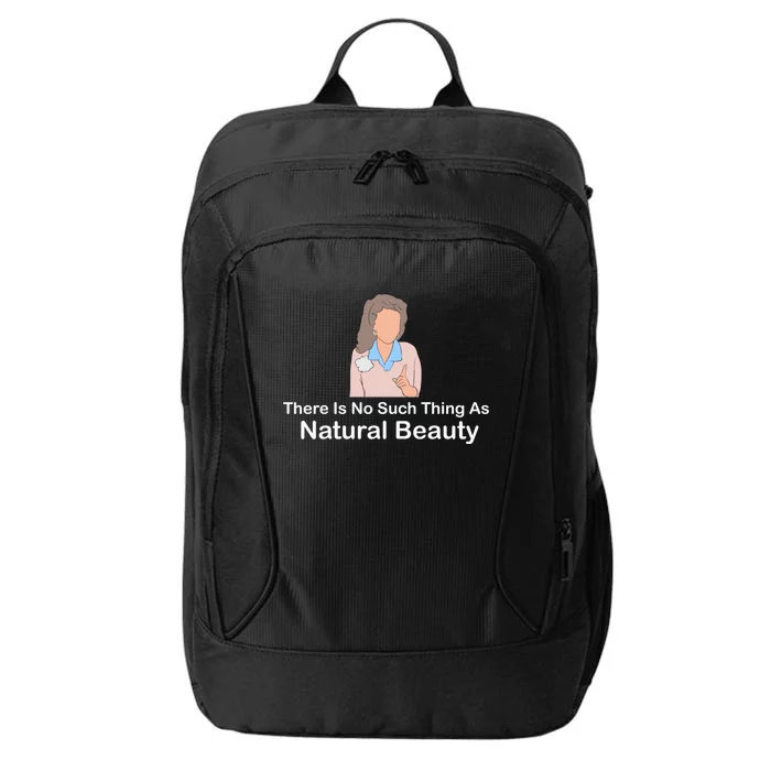 There Is No Such Thing As Natural Beauty Cool Gift City Backpack