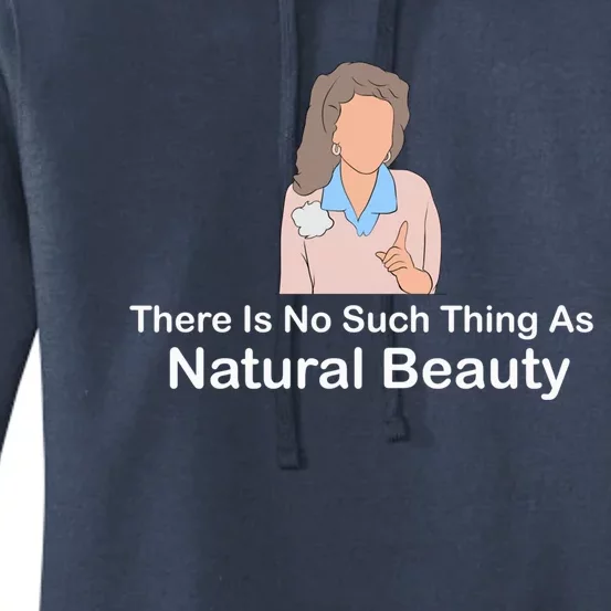 There Is No Such Thing As Natural Beauty Cool Gift Women's Pullover Hoodie