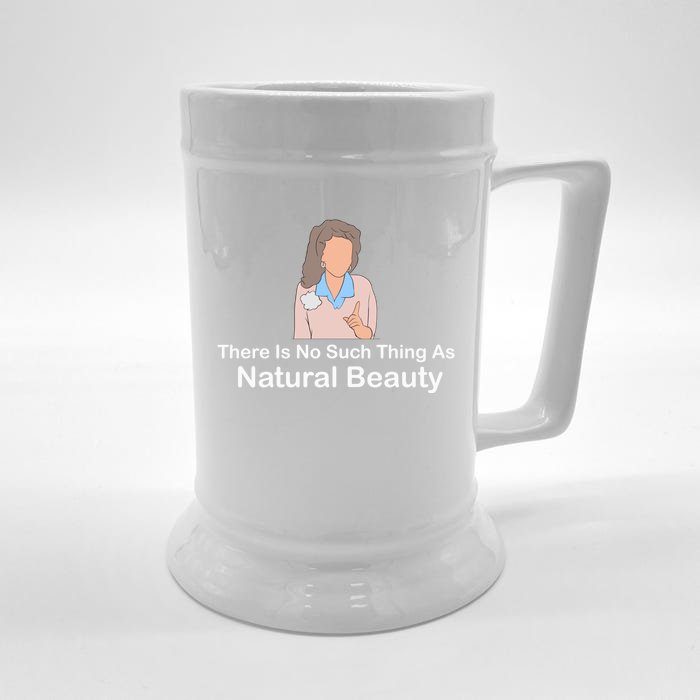 There Is No Such Thing As Natural Beauty Cool Gift Front & Back Beer Stein