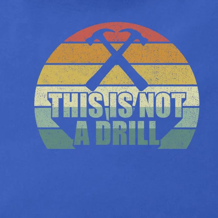 This Is Not A Drill Great Gift Hammer Builder Funny Dad Joke Gift Zip Tote Bag