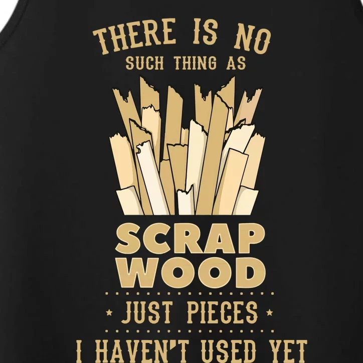 There Is No Scrap Wood Woodworking Woodworker Carpenter Performance Tank