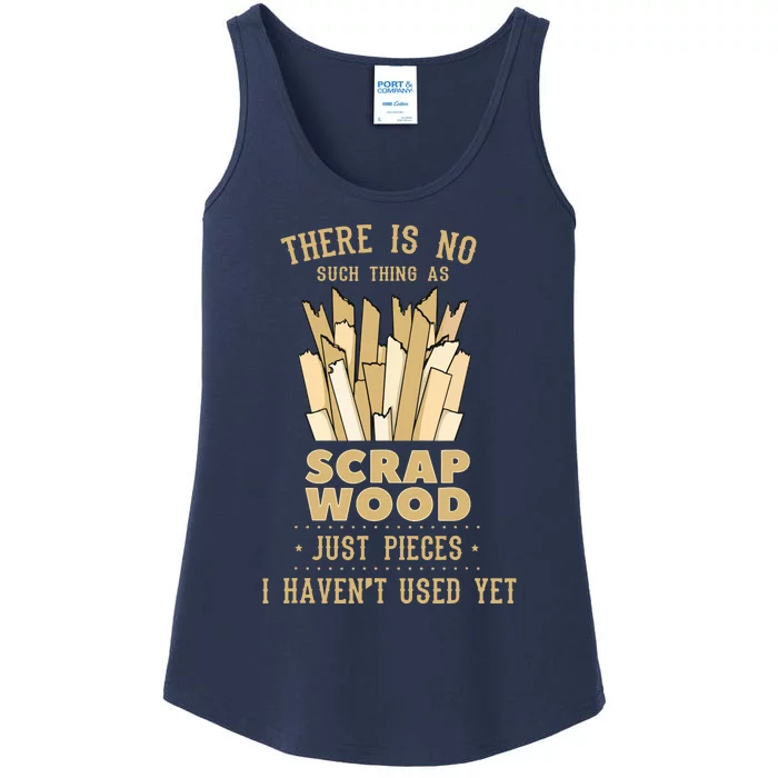 There Is No Scrap Wood Woodworking Woodworker Carpenter Ladies Essential Tank