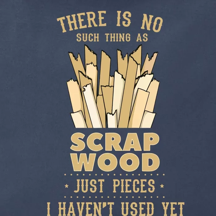 There Is No Scrap Wood Woodworking Woodworker Carpenter Zip Tote Bag