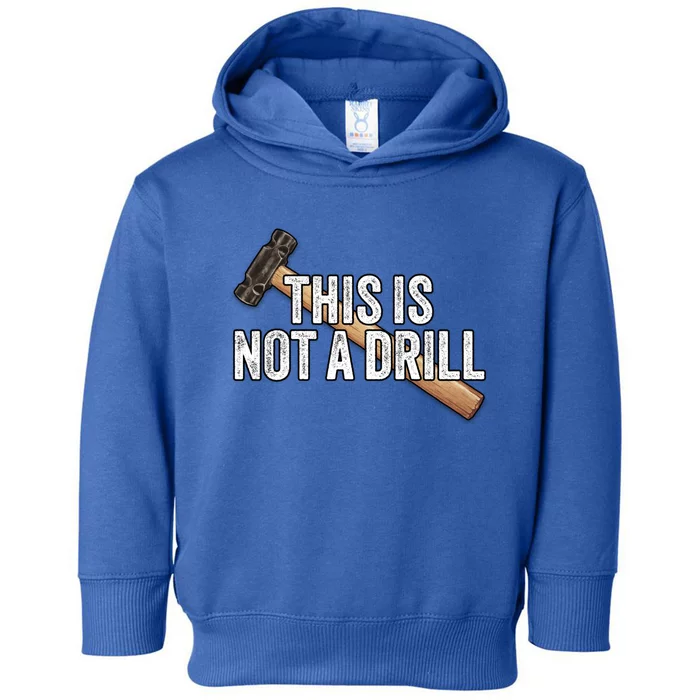 This Is Not A Drill Hammer Builder Woodworking Carpenter Gift Toddler Hoodie