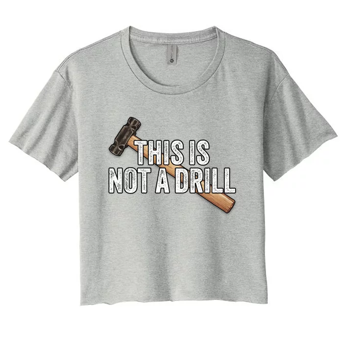 This Is Not A Drill Hammer Builder Woodworking Carpenter Gift Women's Crop Top Tee