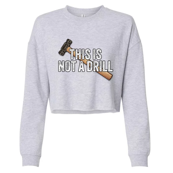 This Is Not A Drill Hammer Builder Woodworking Carpenter Gift Cropped Pullover Crew