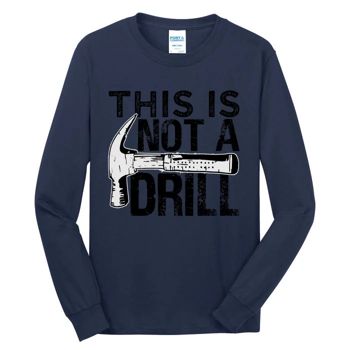 This Is Not A Drill Funny Gift Funny Car Mechanic Gift Tall Long Sleeve T-Shirt