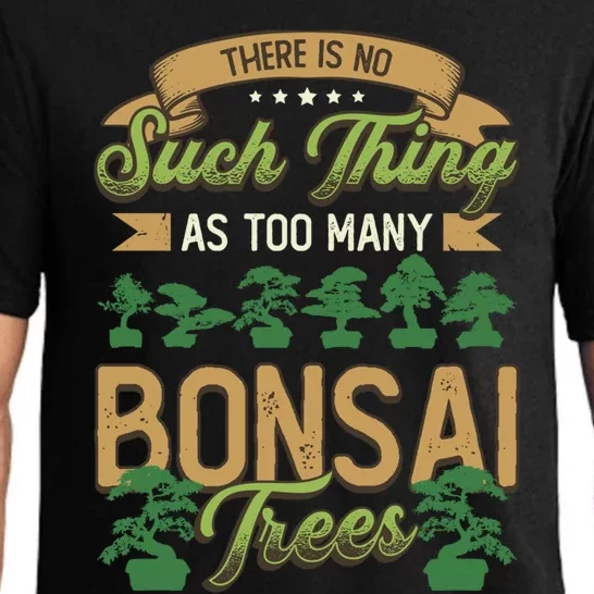 There Is No Such Thing As Too Y Bonsai Trees Gift Pajama Set