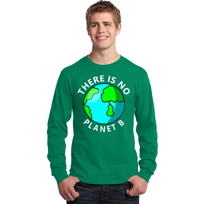 There Is No Planet B Earth Day Long Sleeve Shirt