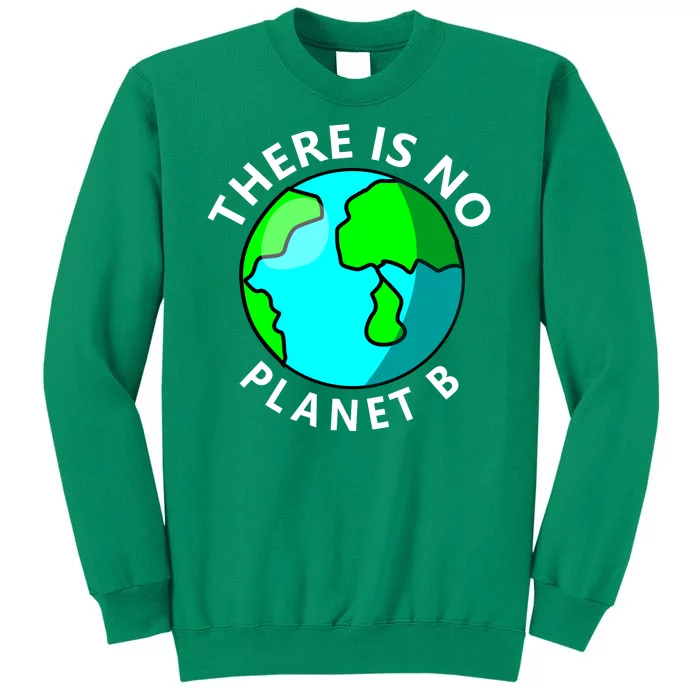 There Is No Planet B Earth Day Sweatshirt