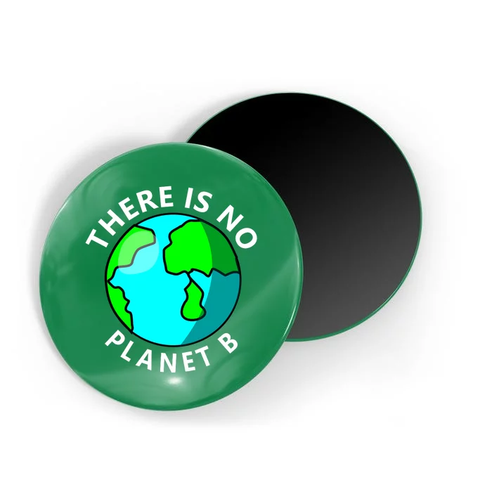 There Is No Planet B Earth Day Magnet