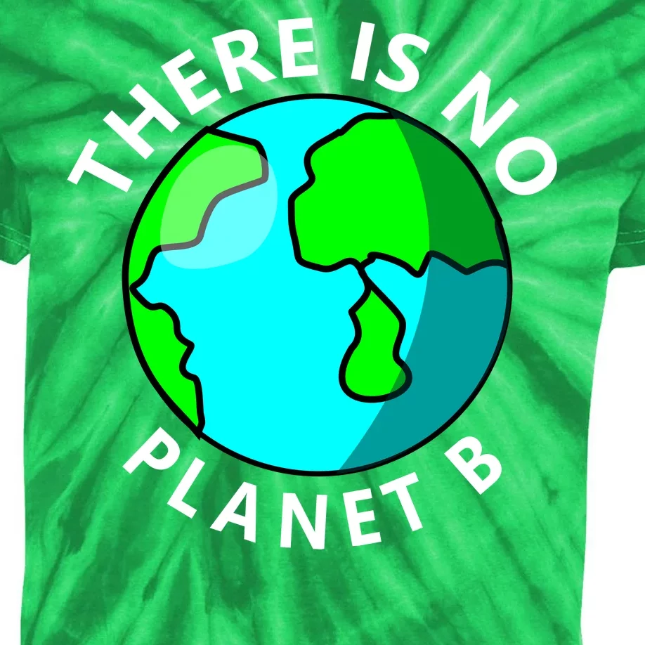 There Is No Planet B Earth Day Kids Tie-Dye T-Shirt