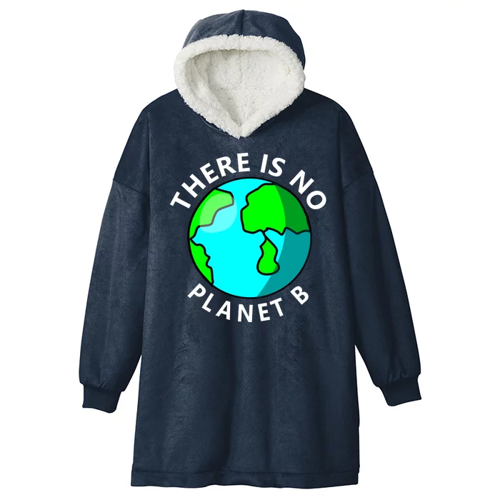 There Is No Planet B Earth Day Hooded Wearable Blanket