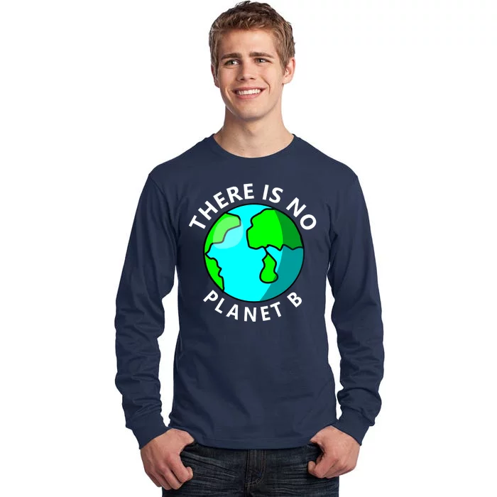 There Is No Planet B Earth Day Tall Long Sleeve T-Shirt