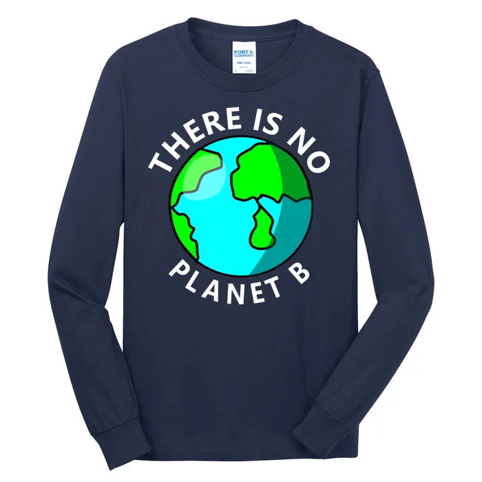 There Is No Planet B Earth Day Tall Long Sleeve T-Shirt