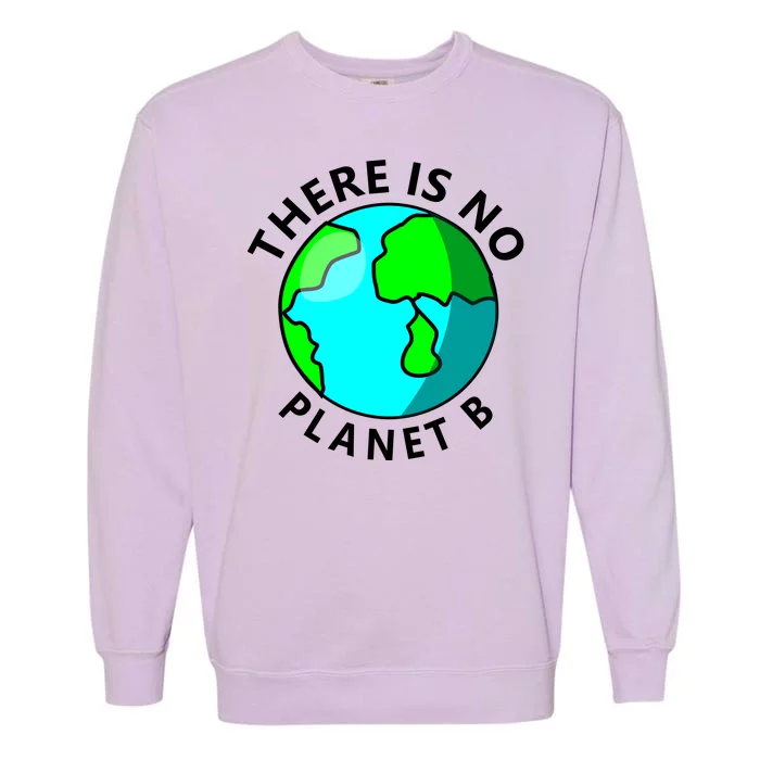 There Is No Planet B Earth Day Garment-Dyed Sweatshirt