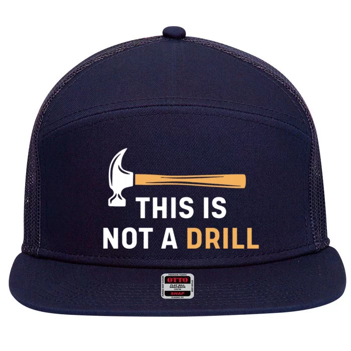 This Is Not A Drill Funny Carpenter Woodworking 7 Panel Mesh Trucker Snapback Hat