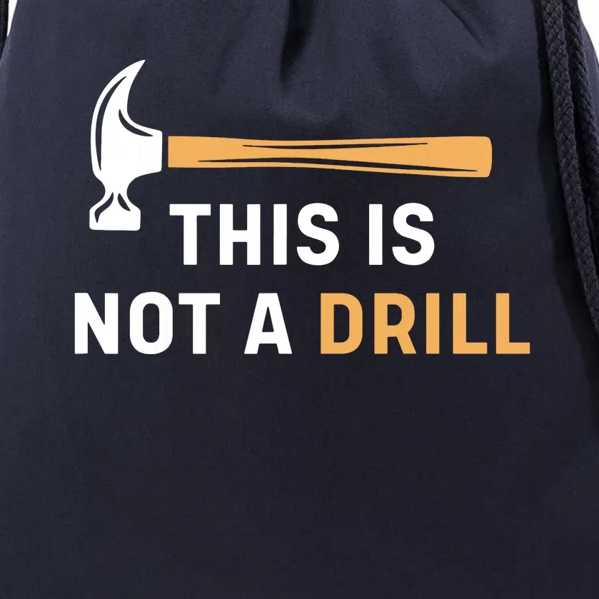 This Is Not A Drill Funny Carpenter Woodworking Drawstring Bag