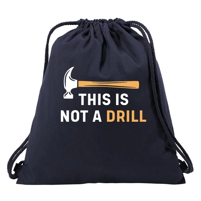 This Is Not A Drill Funny Carpenter Woodworking Drawstring Bag