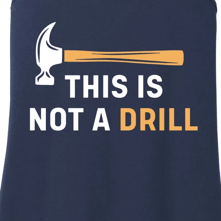 This Is Not A Drill Funny Carpenter Woodworking Ladies Essential Tank