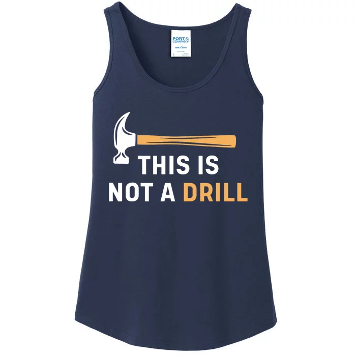 This Is Not A Drill Funny Carpenter Woodworking Ladies Essential Tank