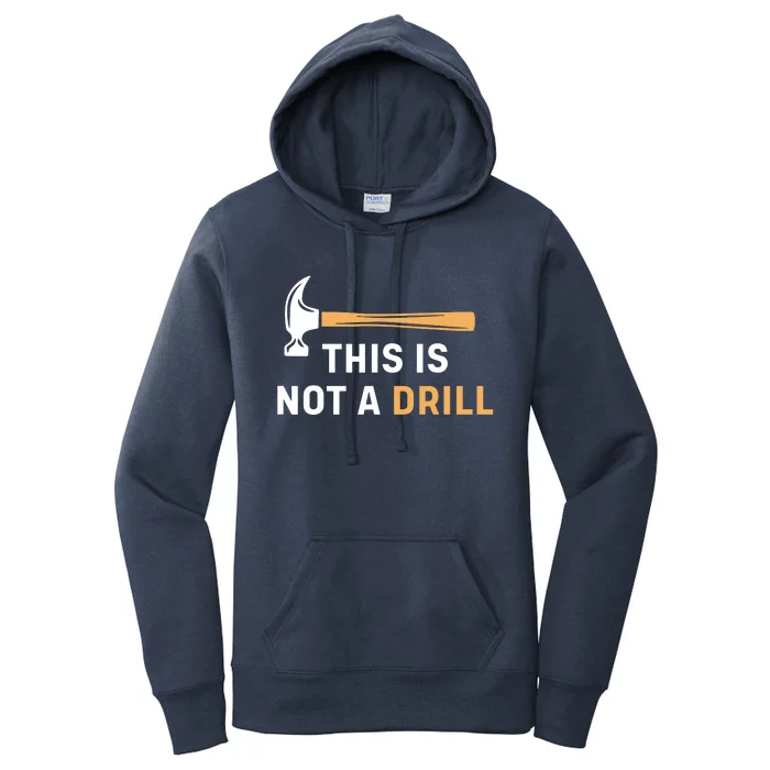 This Is Not A Drill Funny Carpenter Woodworking Women's Pullover Hoodie