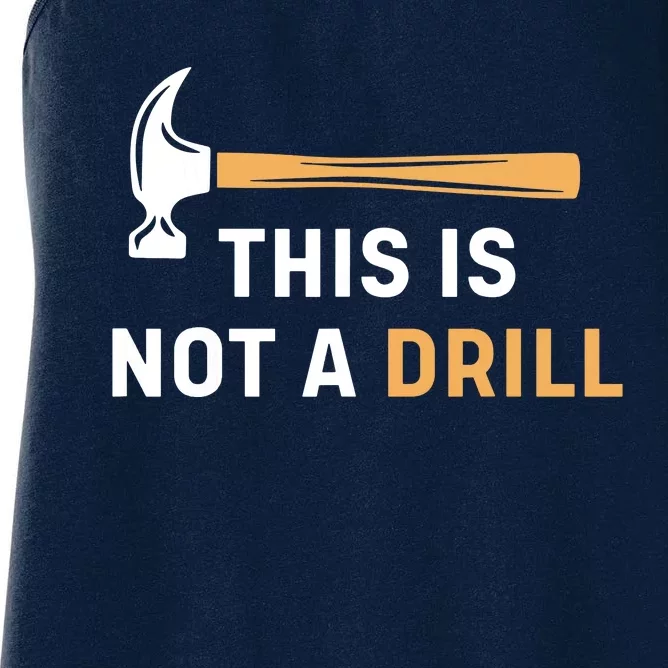 This Is Not A Drill Funny Carpenter Woodworking Women's Racerback Tank