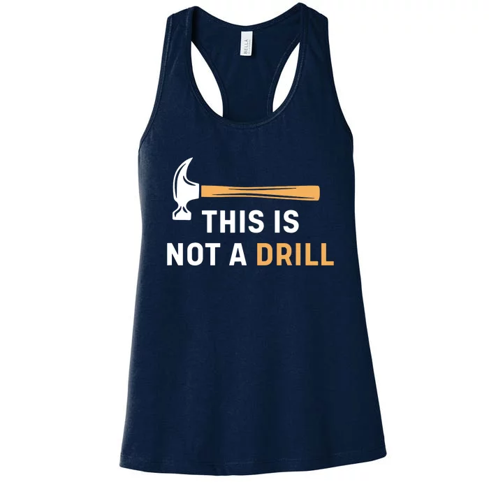 This Is Not A Drill Funny Carpenter Woodworking Women's Racerback Tank