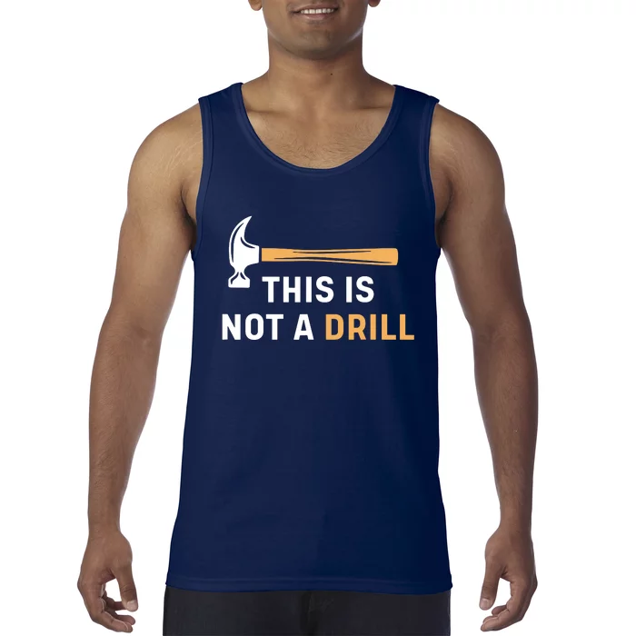 This Is Not A Drill Funny Carpenter Woodworking Tank Top