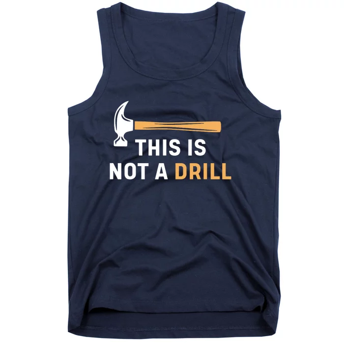 This Is Not A Drill Funny Carpenter Woodworking Tank Top