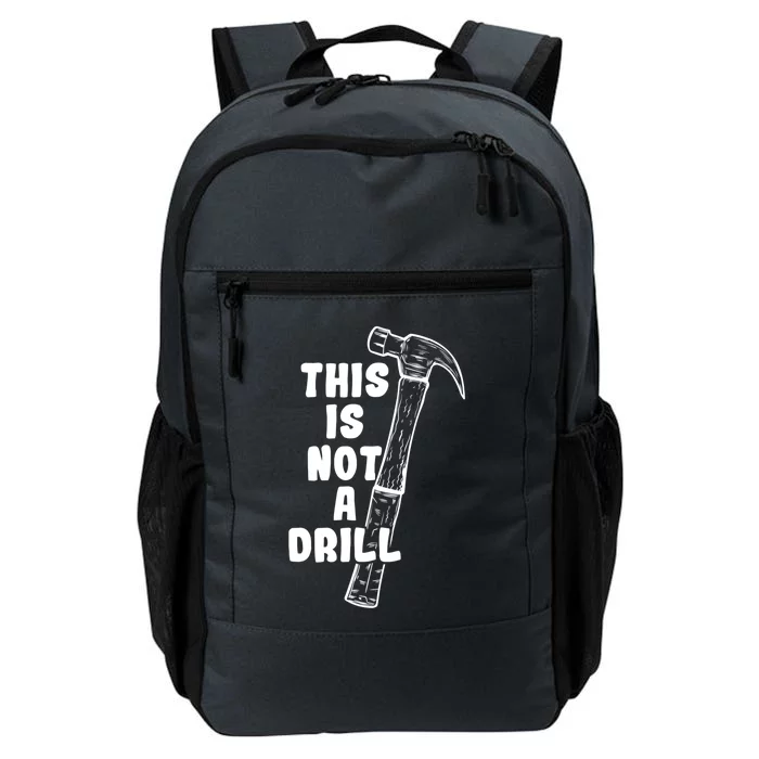 This Is Not A Drill Hammer Diy Meaningful Gift Daily Commute Backpack