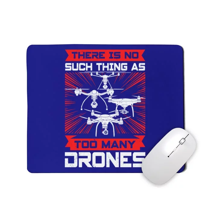 There Is No Such Thing As Too Y Drones Gift Mousepad