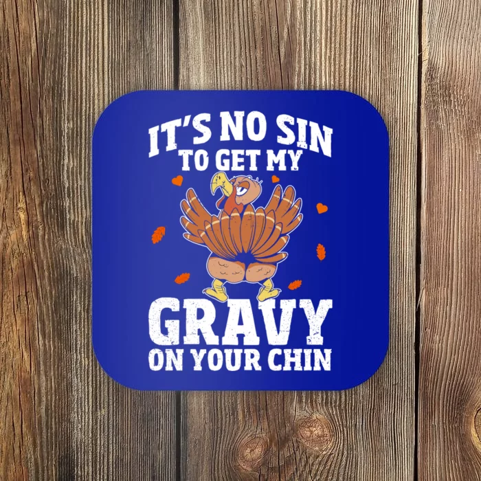 Thanksgiving Its No Sin To Get My Gravy On Your Chin Turkey Gift Coaster