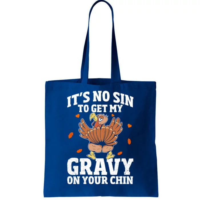 Thanksgiving Its No Sin To Get My Gravy On Your Chin Turkey Gift Tote Bag