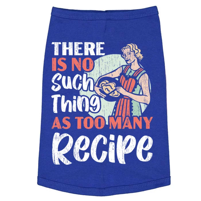 There Is No Such Thing As Too Y Recipe Chef Culinary Gift Doggie Tank