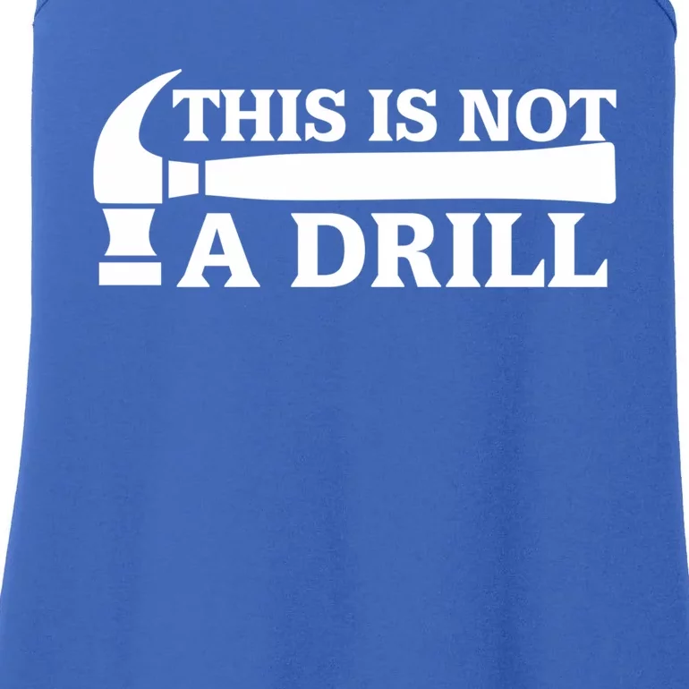 This Is Not A Drill Hammer Not A Drill Handy Handy Guys Gift Ladies Essential Tank