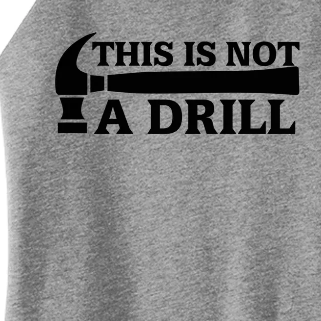 This Is Not A Drill Hammer Not A Drill Handy Handy Guys Gift Women’s Perfect Tri Rocker Tank