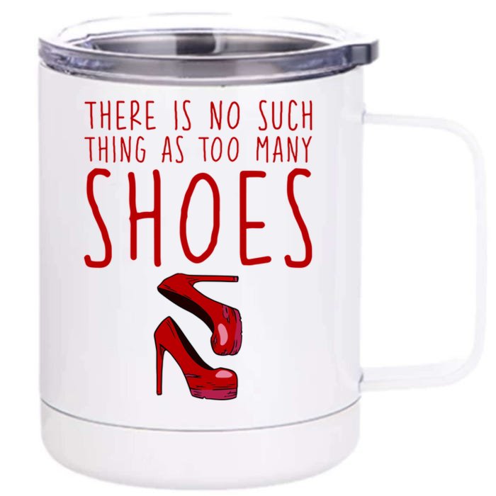 There Is No Such Thing As Too Y Shoes Gift Front & Back 12oz Stainless Steel Tumbler Cup