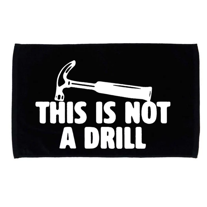 This Is Not A Drill Funny Dad Joke Handyman Construction Microfiber Hand Towel