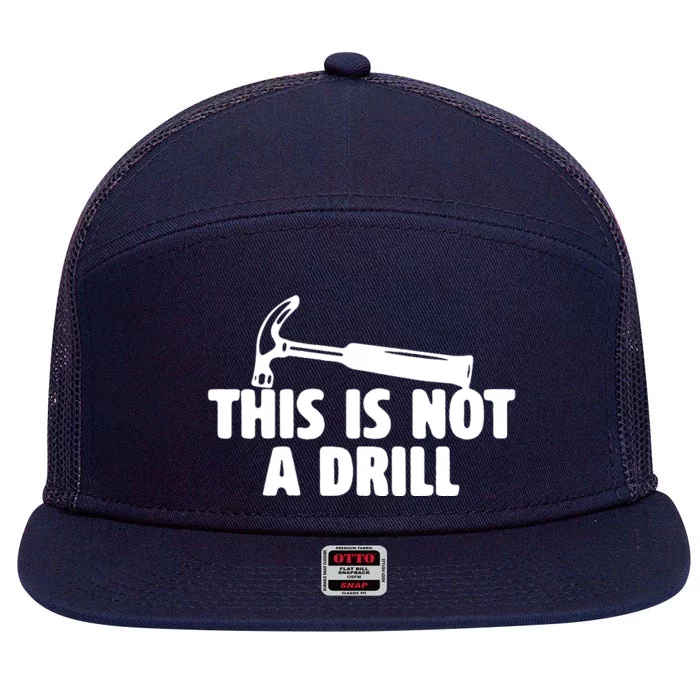 This Is Not A Drill Funny Dad Joke Handyman Construction 7 Panel Mesh Trucker Snapback Hat