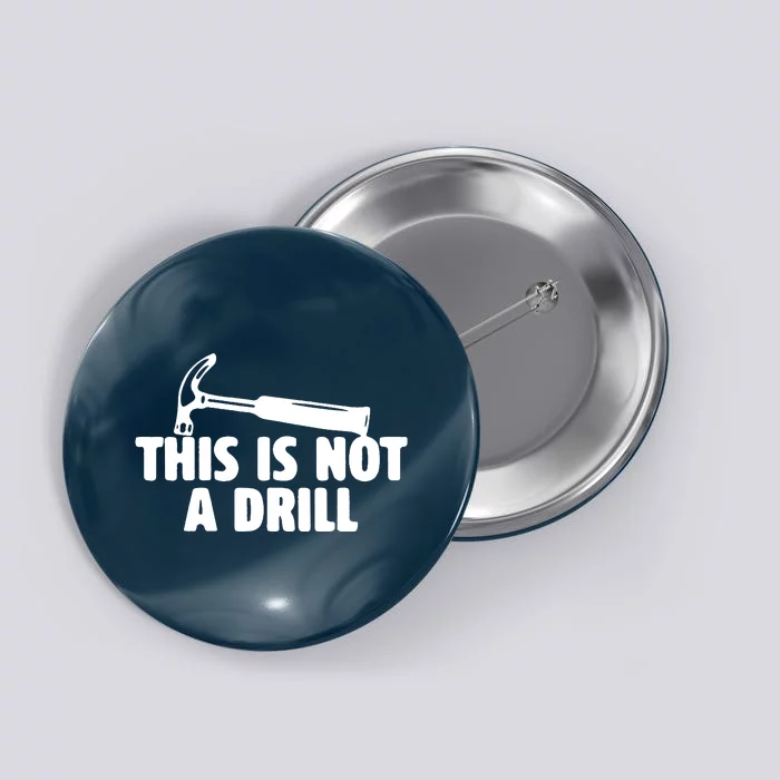 This Is Not A Drill Funny Dad Joke Handyman Construction Button