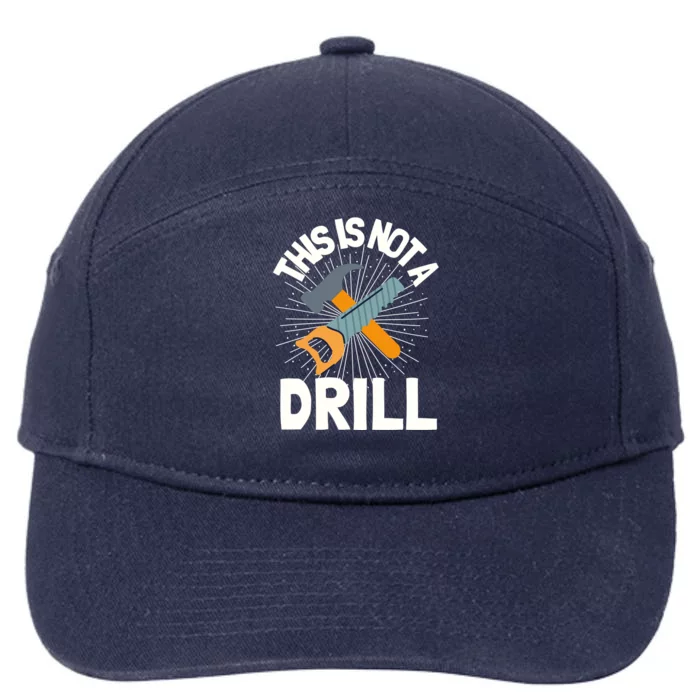 This Is Not A Drill Gift Funny Construction Funny Gift 7-Panel Snapback Hat