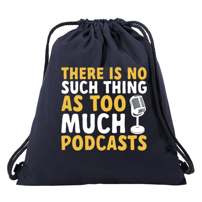 There Is No Such Thing As Too Much Podcast Podcaster Gift Drawstring Bag