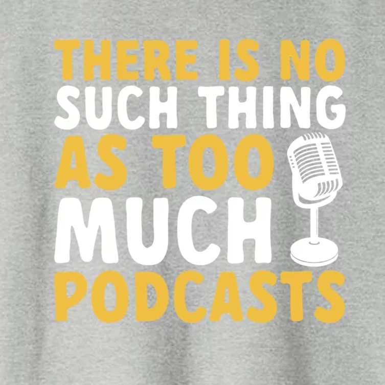 There Is No Such Thing As Too Much Podcast Podcaster Gift Women's Crop Top Tee