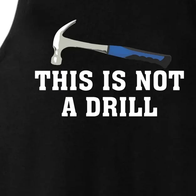 This Is Not A Drill Tools Hammer Builder Woodworking Ladies Tri-Blend Wicking Tank