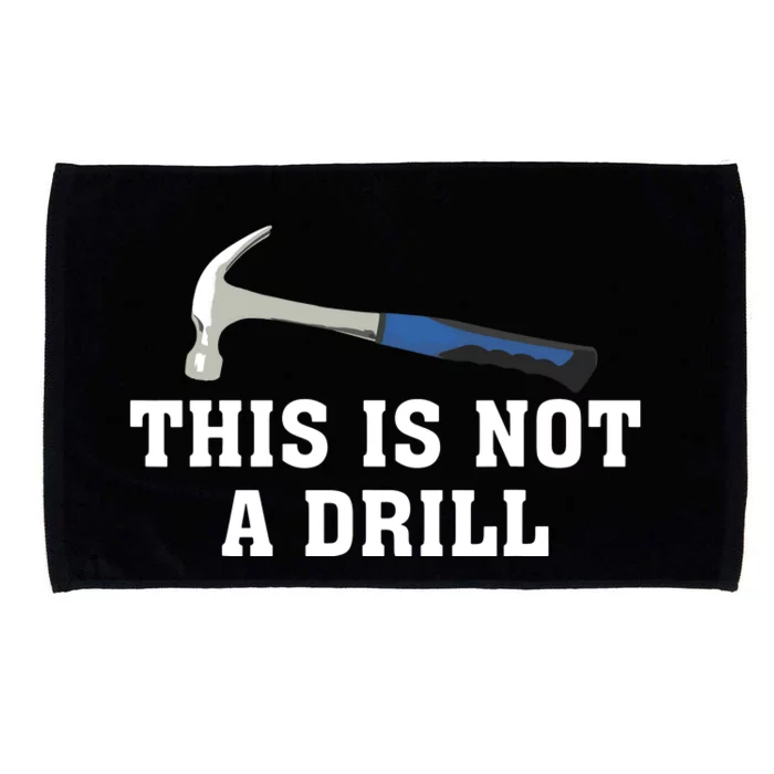 This Is Not A Drill Tools Hammer Builder Woodworking Microfiber Hand Towel