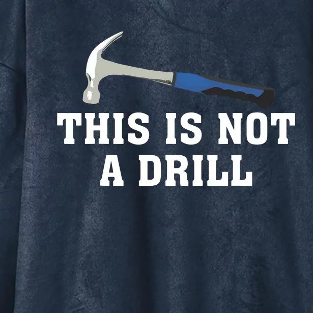 This Is Not A Drill Tools Hammer Builder Woodworking Hooded Wearable Blanket