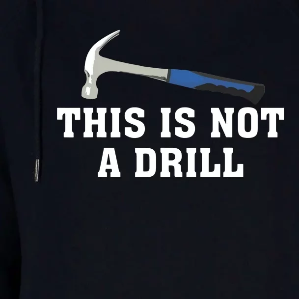 This Is Not A Drill Tools Hammer Builder Woodworking Womens Funnel Neck Pullover Hood