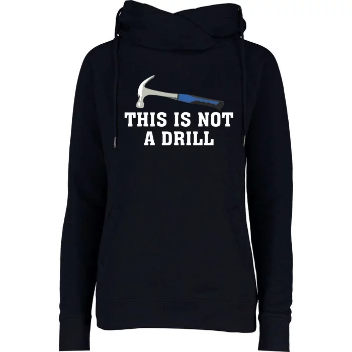 This Is Not A Drill Tools Hammer Builder Woodworking Womens Funnel Neck Pullover Hood