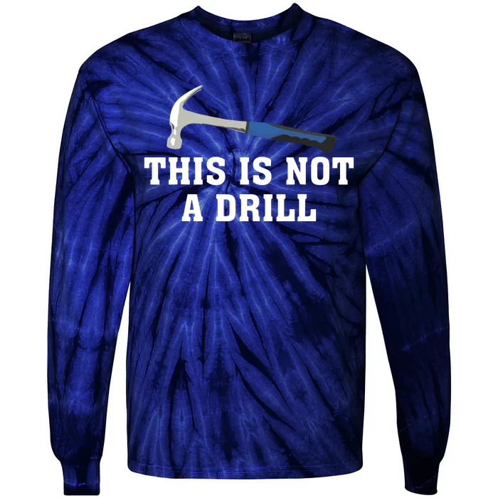 This Is Not A Drill Tools Hammer Builder Woodworking Tie-Dye Long Sleeve Shirt